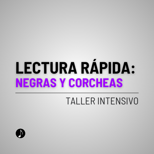 Lectura Rápida: Negras y Corcheas | Entrada al Taller